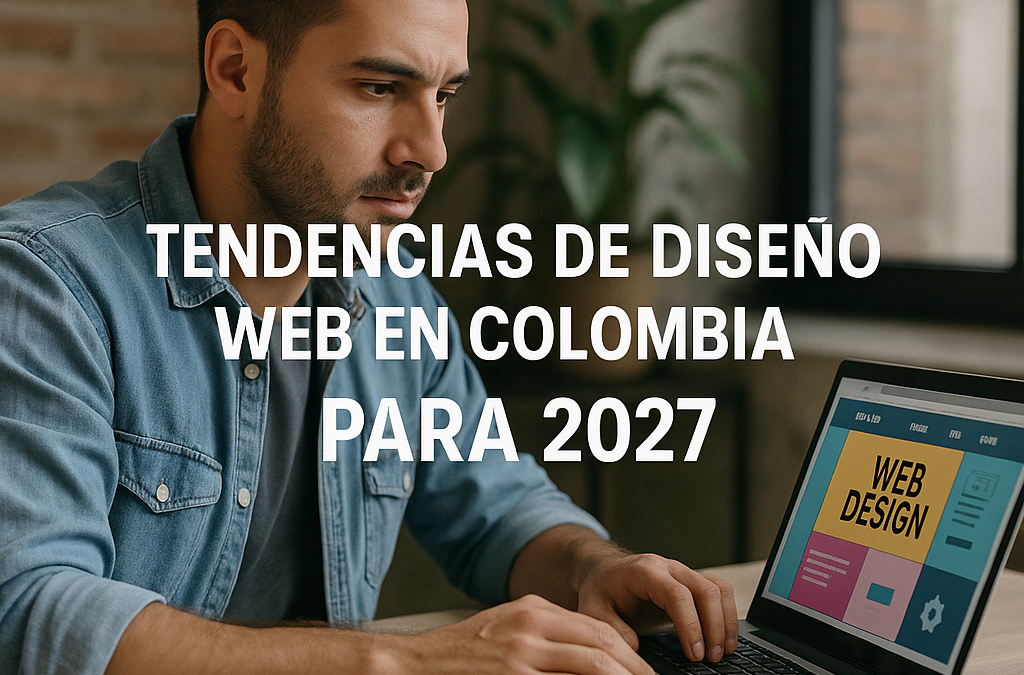 Tendencias de Diseño Web en Colombia para 2027